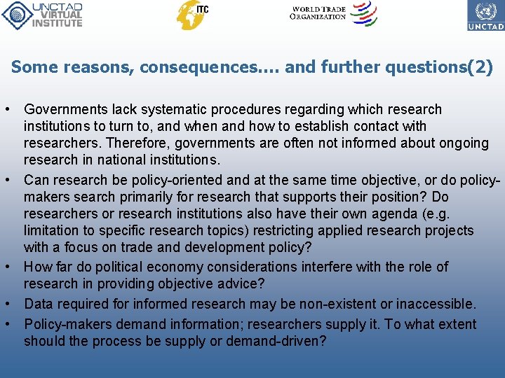 Some reasons, consequences…. and further questions(2) • Governments lack systematic procedures regarding which research