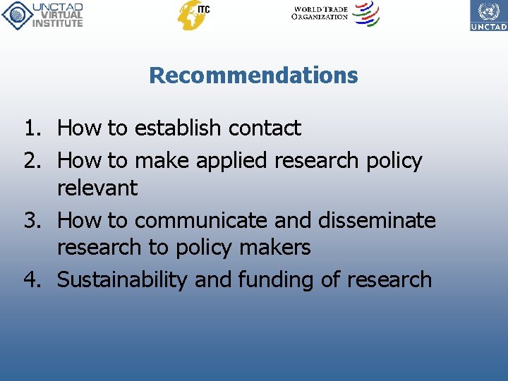 Recommendations 1. How to establish contact 2. How to make applied research policy relevant