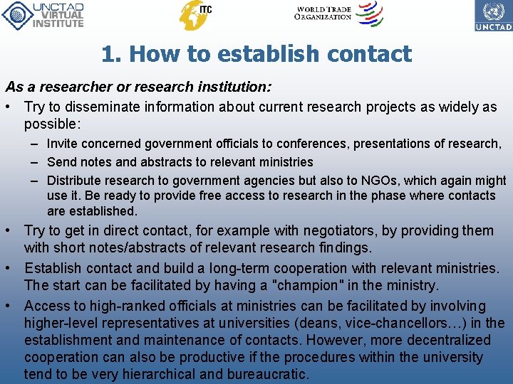 1. How to establish contact As a researcher or research institution: • Try to