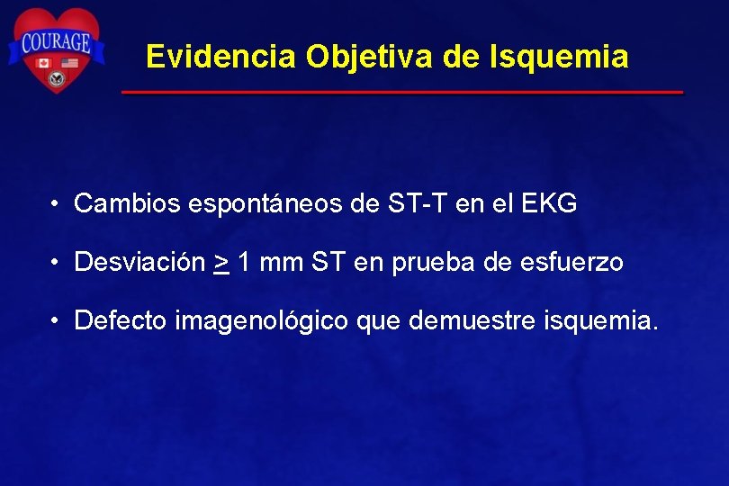 Evidencia Objetiva de Isquemia • Cambios espontáneos de ST-T en el EKG • Desviación