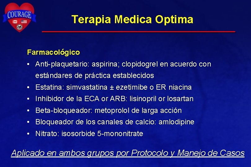Terapia Medica Optima Farmacológico • Anti-plaquetario: aspirina; clopidogrel en acuerdo con estándares de práctica
