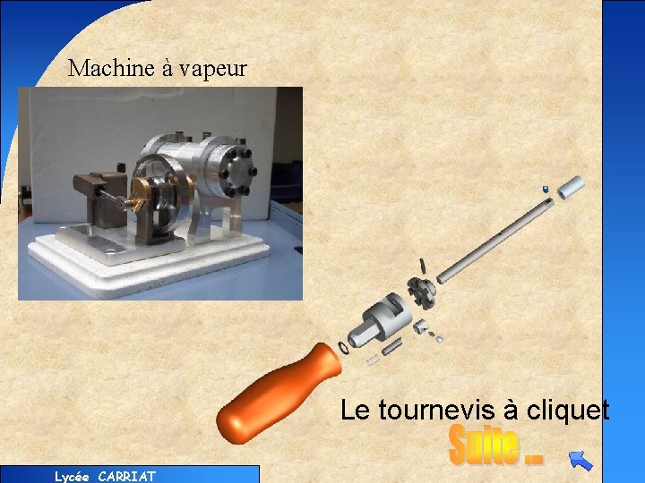 Machine à vapeur Le tournevis à cliquet Lycée CARRIAT 