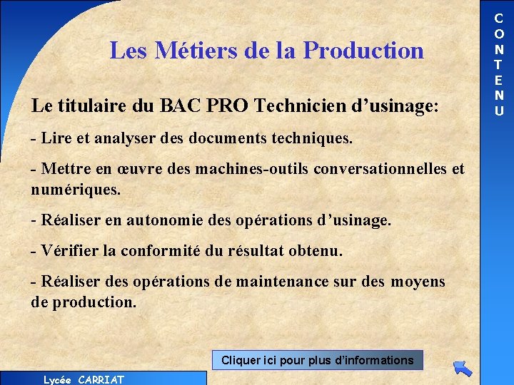 Les Métiers de la Production Le titulaire du BAC PRO Technicien d’usinage: - Lire