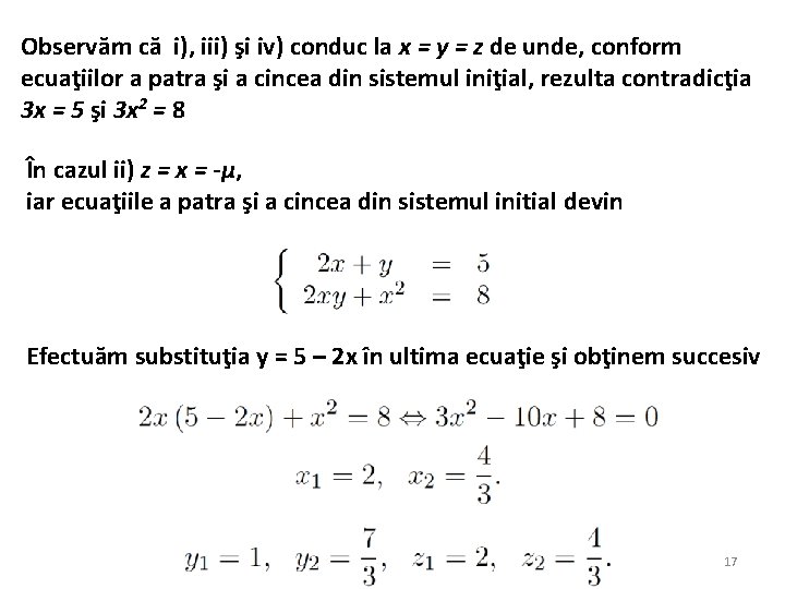 Observăm că i), iii) şi iv) conduc la x = y = z de