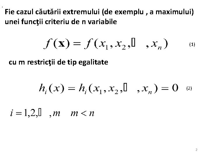 , Fie cazul cǎutǎrii extremului (de exemplu , a maximului) unei funcţii criteriu de