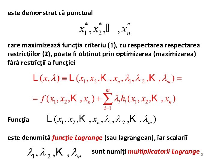 este demonstrat cǎ punctual care maximizeazǎ funcţia criteriu (1), cu respectarea restricţiilor (2), poate