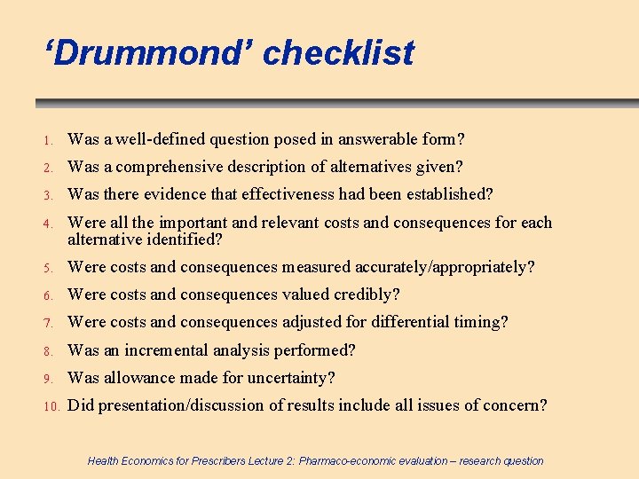 ‘Drummond’ checklist 1. Was a well-defined question posed in answerable form? 2. Was a