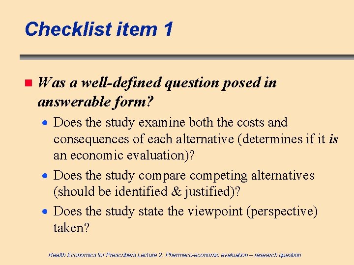 Checklist item 1 n Was a well-defined question posed in answerable form? · Does
