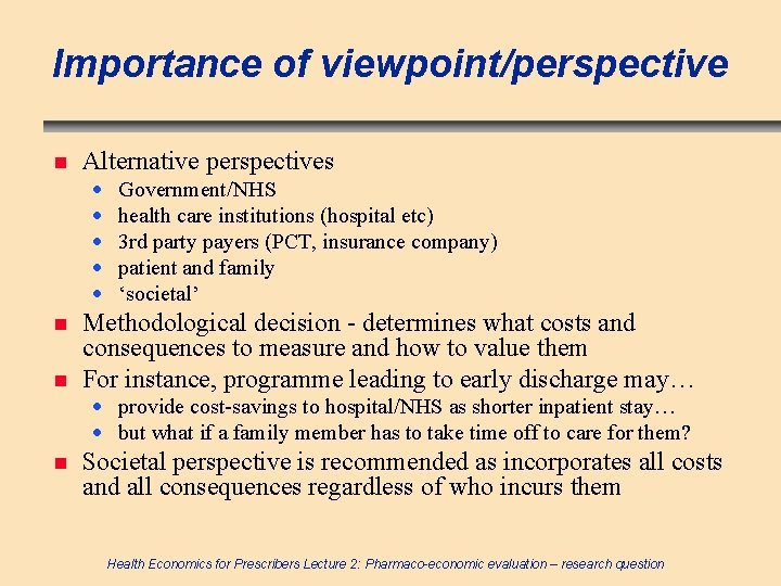 Importance of viewpoint/perspective n Alternative perspectives · · · n n Government/NHS health care