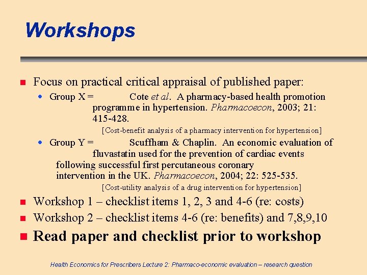 Workshops n Focus on practical critical appraisal of published paper: · Group X =