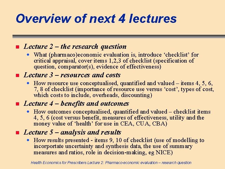 Overview of next 4 lectures n Lecture 2 – the research question · What