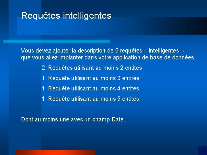 Requêtes intelligentes Vous devez ajouter la description de 5 requêtes « intelligentes » que