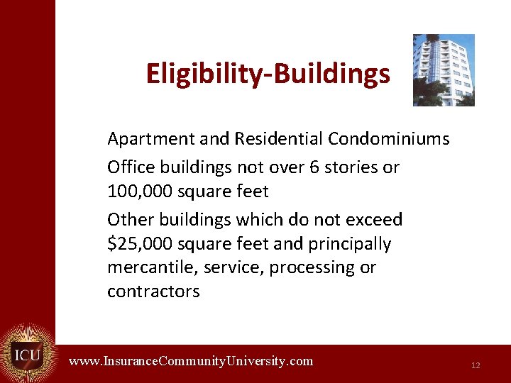 Eligibility-Buildings Apartment and Residential Condominiums Office buildings not over 6 stories or 100, 000