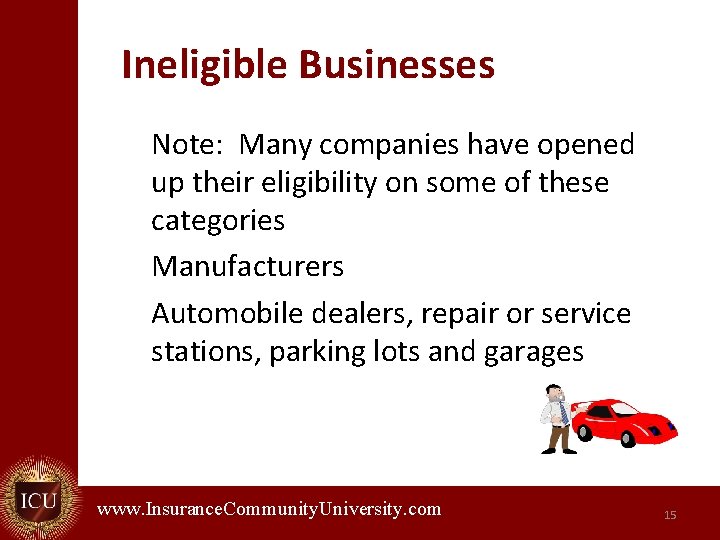 Ineligible Businesses Note: Many companies have opened up their eligibility on some of these