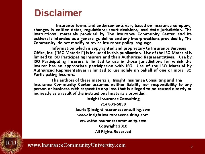 Disclaimer Insurance forms and endorsements vary based on insurance company; changes in edition dates;