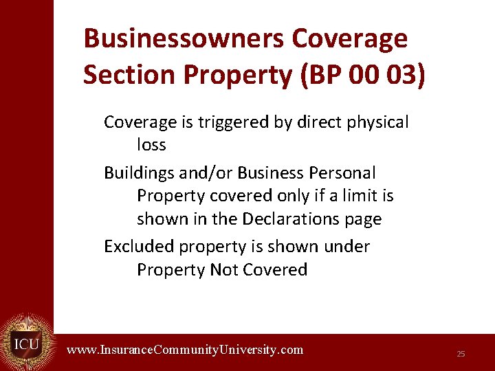 Businessowners Coverage Section Property (BP 00 03) Coverage is triggered by direct physical loss