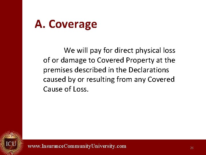A. Coverage We will pay for direct physical loss of or damage to Covered