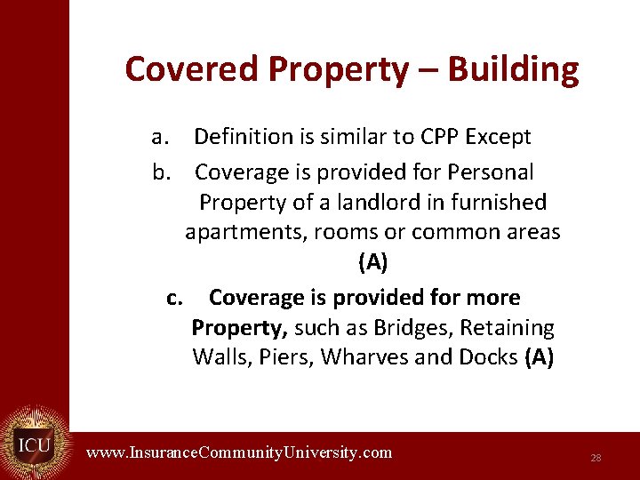 Covered Property – Building a. Definition is similar to CPP Except b. Coverage is