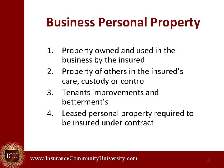 Business Personal Property 1. Property owned and used in the business by the insured