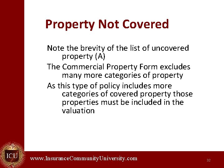 Property Not Covered Note the brevity of the list of uncovered property (A) The