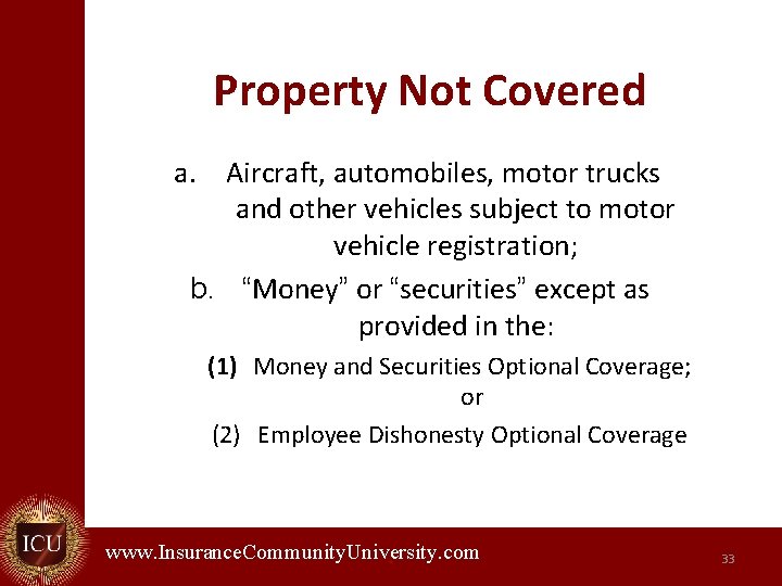 Property Not Covered a. Aircraft, automobiles, motor trucks and other vehicles subject to motor