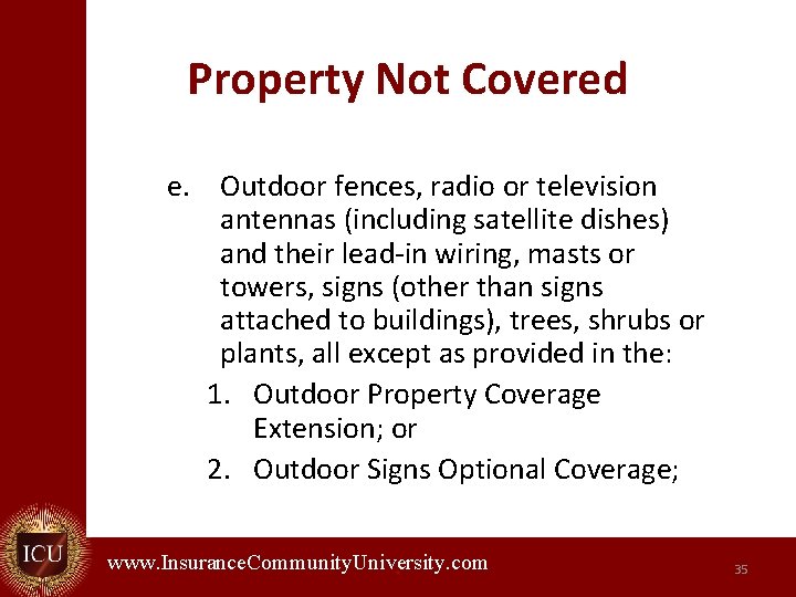 Property Not Covered e. Outdoor fences, radio or television antennas (including satellite dishes) and