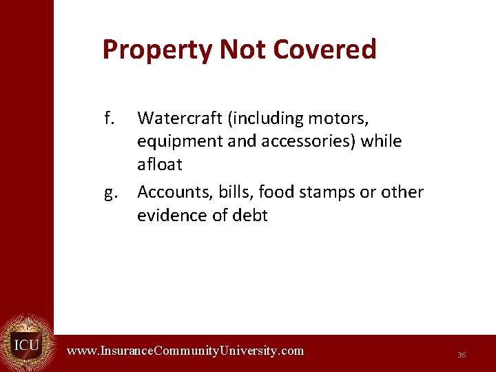 Property Not Covered f. Watercraft (including motors, equipment and accessories) while afloat g. Accounts,