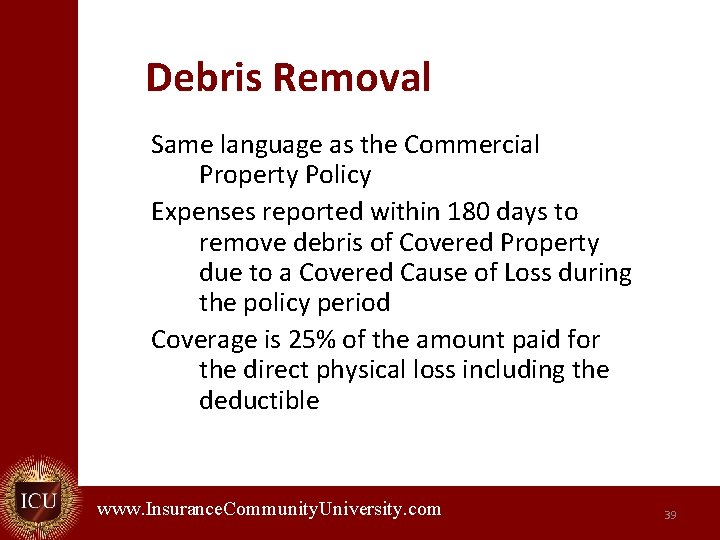Debris Removal Same language as the Commercial Property Policy Expenses reported within 180 days