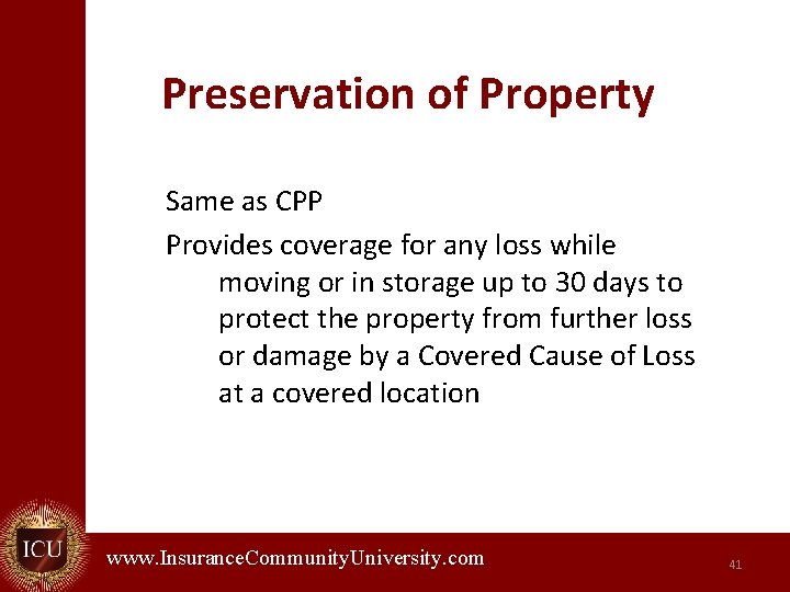 Preservation of Property Same as CPP Provides coverage for any loss while moving or