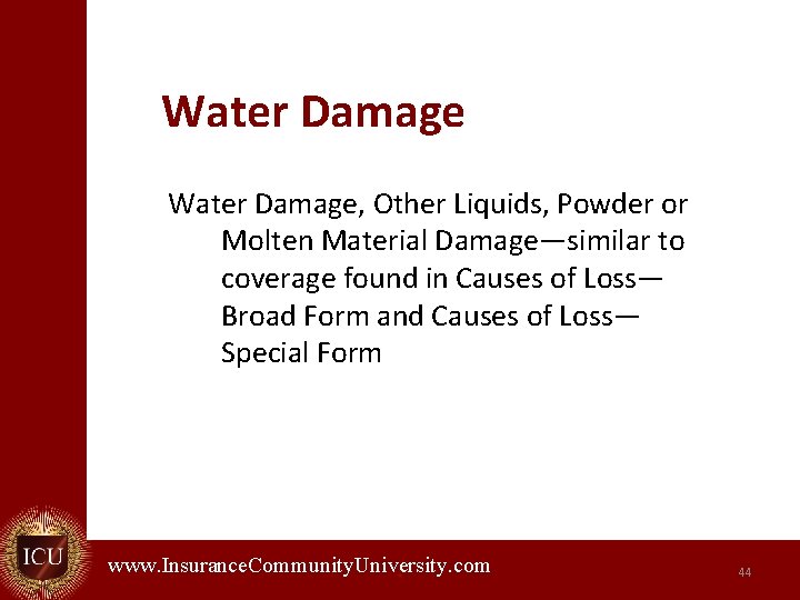 Water Damage, Other Liquids, Powder or Molten Material Damage—similar to coverage found in Causes
