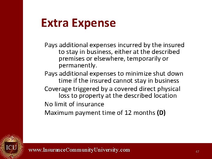 Extra Expense Pays additional expenses incurred by the insured to stay in business, either