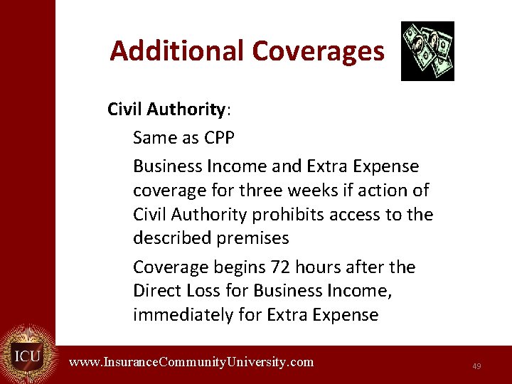 Additional Coverages Civil Authority: Same as CPP Business Income and Extra Expense coverage for