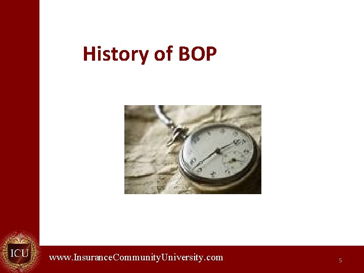 History of BOP www. Insurance. Community. University. com. 5 