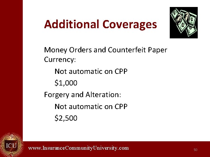 Additional Coverages Money Orders and Counterfeit Paper Currency: Not automatic on CPP $1, 000