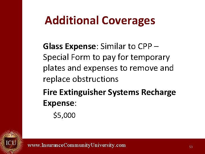 Additional Coverages Glass Expense: Similar to CPP – Special Form to pay for temporary