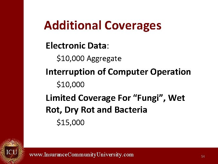 Additional Coverages Electronic Data: $10, 000 Aggregate Interruption of Computer Operation $10, 000 Limited