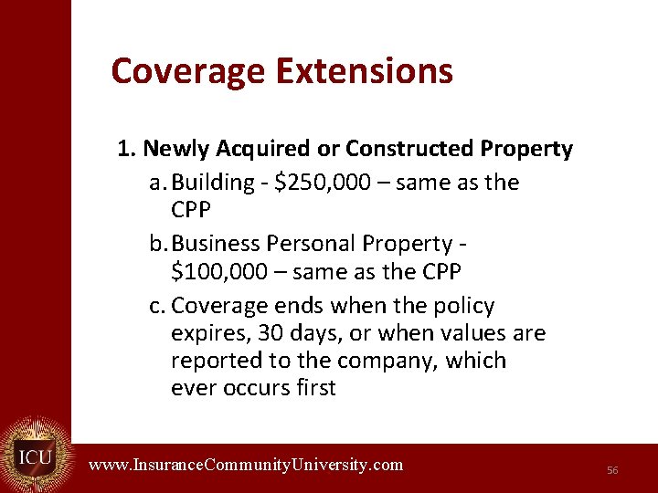 Coverage Extensions 1. Newly Acquired or Constructed Property a. Building - $250, 000 –