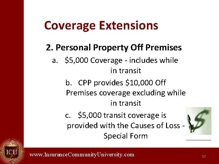 Coverage Extensions 2. Personal Property Off Premises a. $5, 000 Coverage - includes while