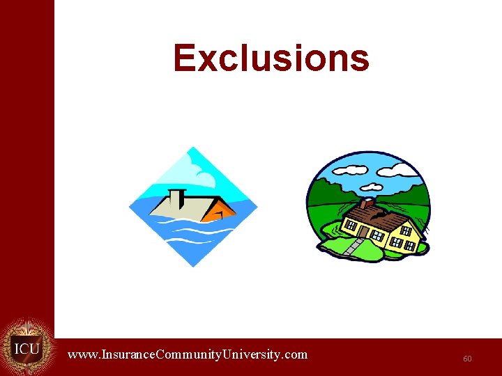 Exclusions www. Insurance. Community. University. com. 60 