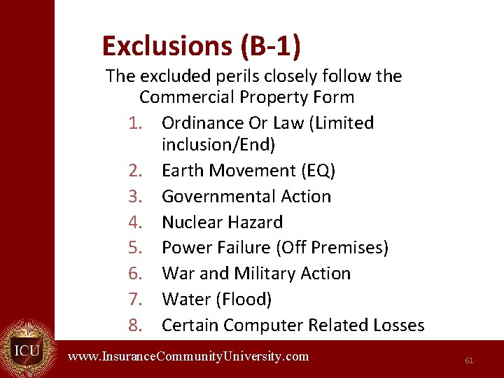 Exclusions (B-1) The excluded perils closely follow the Commercial Property Form 1. Ordinance Or