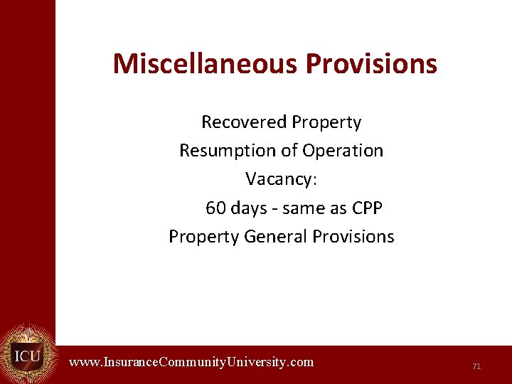 Miscellaneous Provisions Recovered Property Resumption of Operation Vacancy: 60 days - same as CPP