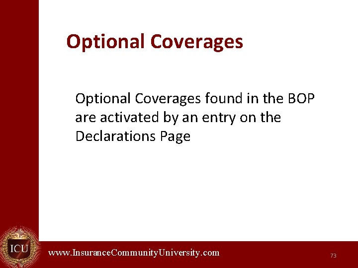 Optional Coverages found in the BOP are activated by an entry on the Declarations