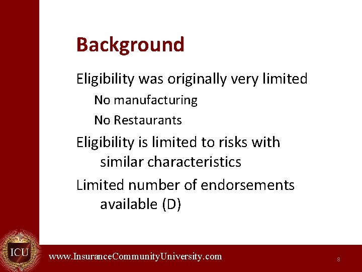 Background Eligibility was originally very limited No manufacturing No Restaurants Eligibility is limited to