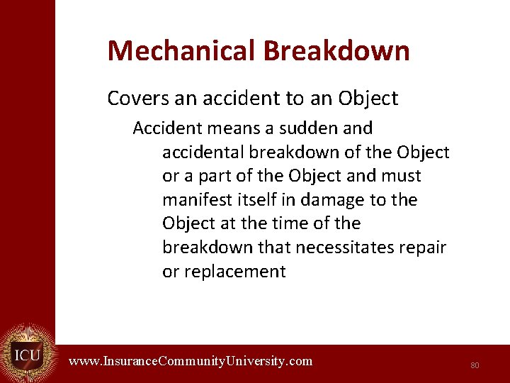 Mechanical Breakdown Covers an accident to an Object Accident means a sudden and accidental