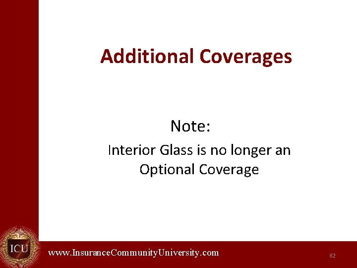 Additional Coverages Note: Interior Glass is no longer an Optional Coverage www. Insurance. Community.