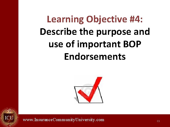 Learning Objective #4: Describe the purpose and use of important BOP Endorsements www. Insurance.