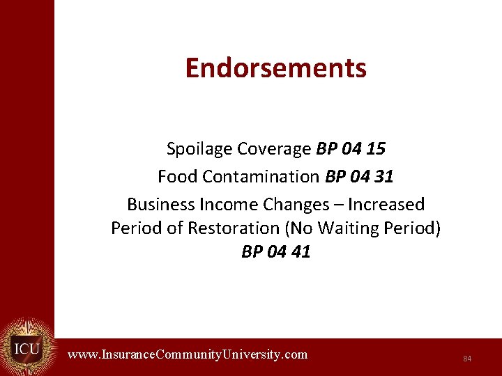 Endorsements Spoilage Coverage BP 04 15 Food Contamination BP 04 31 Business Income Changes