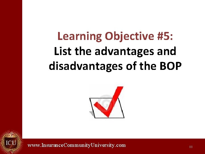 Learning Objective #5: List the advantages and disadvantages of the BOP www. Insurance. Community.