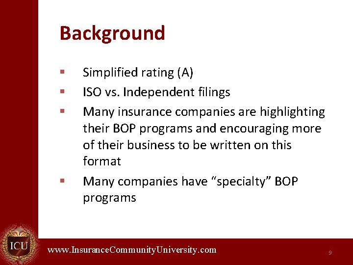 Background § § Simplified rating (A) ISO vs. Independent filings Many insurance companies are