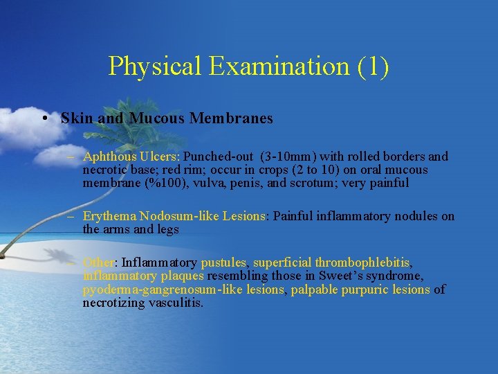 Physical Examination (1) • Skin and Mucous Membranes – Aphthous Ulcers: Punched-out (3 -10